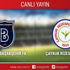 CANLI | Başakşehir Çaykur Rizespor maçı canlı anlatım izle!