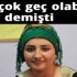 Ayşe Yıldırım - 'Yarın çok geç olabilir' demişti