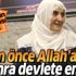Hacire Akar: Mehmet önce Allah’a sonra devlete emanet