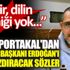 ﻿Fatih Portakal'dan Cumhurbaşkanı Erdoğan'ı çok kızdıracak sözler