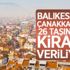 Balıkesir ve Çanakkale'de 26 taşınmaz kiraya veriliyor Balıkesir ve Çanakkale'de 26 taşınmaz kiraya veriliyor