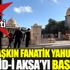 200'ü aşkın fanatik Yahudi Mescid-i Aksa'yı bastı 200'ü aşkın fanatik Yahudi Mescid-i Aksa'yı bastı