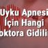 Uyku Apnesi İçin Hangi Doktora Gidilir? Uyku Apnesine ...