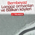 Longoz ormanları ve Balkan köyleri beyaza büründü