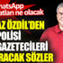 Yılmaz Özdil’den hem polisi hem gazetecileri kızdıracak sözler. Peki WhatsApp ihbar hatları ne olacak Yılmaz Özdil’den hem polisi hem gazetecileri kızdıracak sözler. Peki WhatsApp ihbar hatları ne olacak
