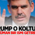 'Trump o koltuğa müslüman bir ismi getirebilir'