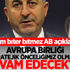 Seçim biter bitmez AB açıklaması Seçim biter bitmez AB açıklaması