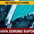 İstanbul hava durumu Meteoroloji hava durumu 17 Kasım son dakika kar yağışı geliyor