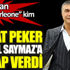 ﻿Sedat Peker İsmail Saymaz'a cevap verdi