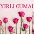Cuma akşamı mesajları resimli yeni 2021: En güzel ve anlamlı cuma mesajları
