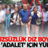 Yüzsüzlük diz boyu! O da 'adalet' için yürüdü Yüzsüzlük diz boyu! O da 'adalet' için yürüdü