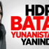 HDP'den Yunanistan'ın Yanındayız Açıklaması