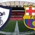 CANLI İZLE: Tottenham Barcelona şifresiz canlı izle | Tottenham Barça maçı kaç kaç?