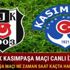 Beşiktaş Kasımpaşa maçı ne zaman saat kaçta Beşiktaş Kasımpaşa maçı canlı izle hangi kanalda