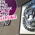 IMF Türkiye'deki ekonomik durumu takip ediyor