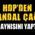 HDP'den skandal çağrı!