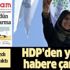 HDP’nin gazetesi Yeni Yaşam'dan büyük ahlaksızlık! Yalan olduğu belgelenen haberi manşetine taşıdı