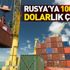 Türkiye'den Rusya'ya 100 milyar dolarlık çıkarma