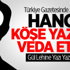 Türkiye Gazetesinde Ayrılık! Hangi Köşe Yazarı Veda Etti?