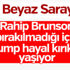 Brunson serbest bırakılmadı Trump yıkıldı