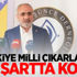 "Türkiye milli çıkarlarını her şartta korur" "Türkiye milli çıkarlarını her şartta korur"