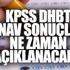 KPSS DHBT sınav sonuçları ne zaman açıklanır