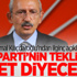 Kılıçdaroğlu: AKP'nin teklifine evet diyeceğiz