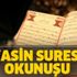 Yasin Suresi oku! Yasin Suresi Türkçe anlamı(meali) ve Arapça okunuşu nasıl?