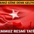 15 Temmuz resmi tatil mi? 15 Temmuz Pazartesi tatil olacak mı?