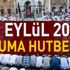 Diyanet cuma hutbesini yayımladı mı? 21 Eylül 2018 Cuma hutbesi