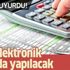 Bakan duyurdu! Artık elektronik ortamda yapılacak Bakan duyurdu! Artık elektronik ortamda yapılacak