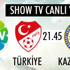 Show Tv Canlı İzle / Türkiye Kazakistan Maçı İlk 11'leri!