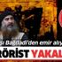 Burdur ve Hatay'da DEAŞ operasyonu! Bağdadi'den emir alan o terörist yakalandı!
