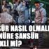 Sansür nasıl olmalı? Siyanüre sansür gerekli mi?