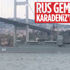Rus savaş gemileri İstanbul Boğazı'ndan geçti Rus savaş gemileri İstanbul Boğazı'ndan geçti