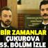 Bir Zamanlar Çukurova 55. son bölüm! Bir Zamanlar Çukurova 55. son bölüm!