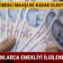Emekli maaşı ne kadar oldu? Ne kadar emekli maaşı alabilirim, en düşük emekli maaşı ne kadar? Emekli maaşı ne kadar oldu? Ne kadar emekli maaşı alabilirim, en düşük emekli maaşı ne kadar?