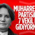 İyi Parti'den 7 vekil istifa etmeye hazırlanıyor
