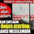 ﻿Atatürk: Hatay benim şahsi meselemdir. Fransız bayrağı böyle indirilip Türk bayrağı böyle göndere çekilmişti