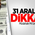 31 Aralık'a Dikkat! Müdahale Mi Geliyor? 31 Aralık'a Dikkat! Müdahale Mi Geliyor?