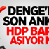 Denge'nin son anketi: HDP barajı aşıyor mu? Denge'nin son anketi: HDP barajı aşıyor mu?