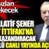 ﻿Abdüllatif Şener Millet İttifakı’na seçim kazandıracak formülü canlı yayında açıkladı