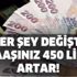 Her şey değişti, maaşınız 450 lira artar! SGK, SSK, Bağkur, emekli sandığı, memur, emekli herkesi ilgilendiriyor!