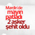 Mardin'de 2 asker şehit oldu Mardin'de 2 asker şehit oldu