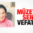 Müzeyyen Senar hayatını kaybetti Müzeyyen Senar hayatını kaybetti