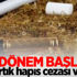 Yeni dönem başlıyor! Artık hapis cezası var Yeni dönem başlıyor! Artık hapis cezası var