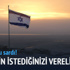 İsrail "İstediklerinizi verelim" dedi İsrail "İstediklerinizi verelim" dedi