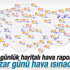 5 günlük haritalı hava raporu