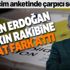 Yeni seçim anketinde Başkan Erdoğan'a büyük destek: En yakın rakibine 3.5 kat fark attı