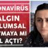 Koronavirüs salgını toplumsal travmaya mı yol açtı? Psikolog Perihan Şensoy'dan çarpıcı açıklamalar